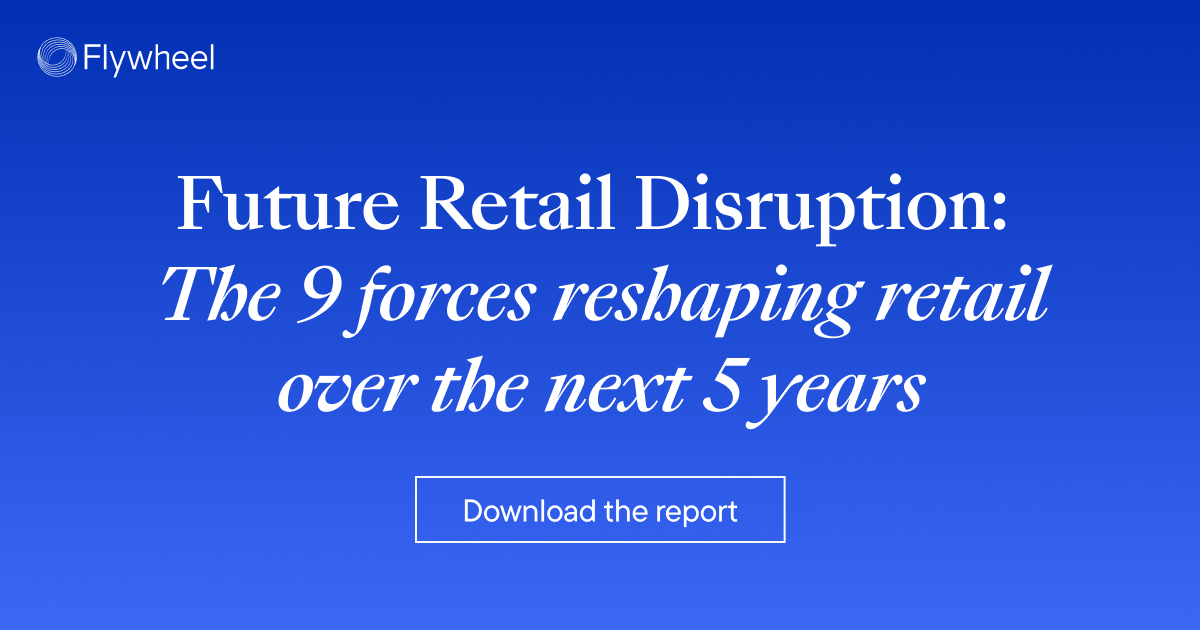 Future Retail Disruption: The 9 forces reshaping retail over the next 5 years